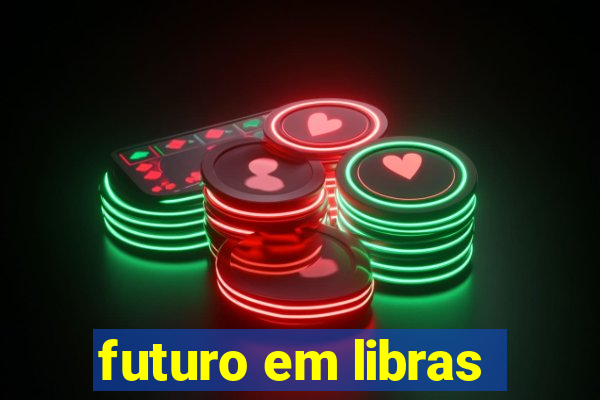 futuro em libras